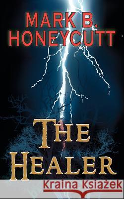 The Healer Mark B. Honeycutt Sherry Honeycutt 9780988229112 Mark B. Honeycutt - książka