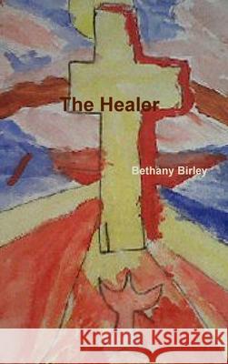 The Healer Bethany Birley 9781470984649 Lulu.com - książka