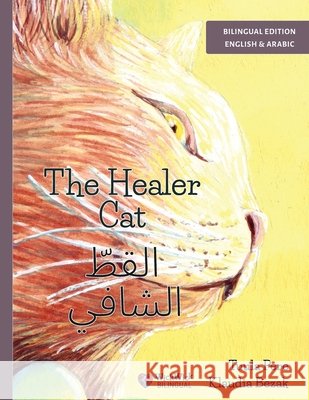 The Healer Cat / القطّ الشافي: Bilingual English-Arabic Edition Pere, Tuula, Bezak, Klaudia, Muhammad, Farid 9789528207139 Wickwick Ltd - książka