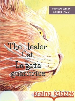 The Healer Cat / La gatta guaritrice: Bilingual English-Italian Edition Pere, Tuula, Bezak, Klaudia, Vastolo, Manuela 9789528208808 Wickwick Ltd - książka