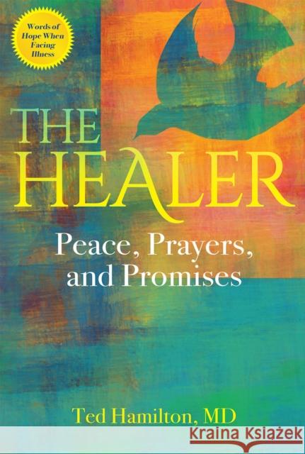 The Healer: Peace, Prayers, and Promises Ted Hamilton 9781954533899 Higherlife Development Service - książka