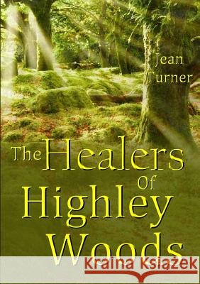 The Healers Of Highley Woods Jean Turner (Monterey Institute of International Studies, California) 9780244317522 Lulu.com - książka