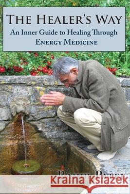 The Healer's Way: An Inner Guide to Healing Through Energy Medicine Rahul Patel 9781952194054 River Sanctuary Publishing - książka