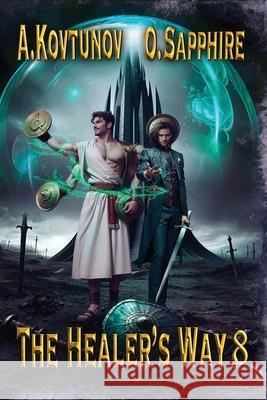 The Healer's Way (Book 8): A Portal Progression Fantasy Series Alexey Kovtunov Oleg Sapphire 9788077020589 Magic Dome Books - książka