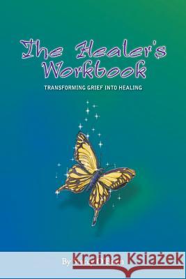 The Healer's Workbook: Transforming Grief into Healing Stacey O'Brien 9781504304153 Balboa Press Australia - książka