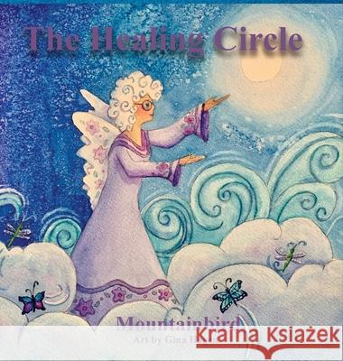 The Healing Circle Mountainbird                             Gina Hagen 9781734756302 Light Messages in the U.S.A. - książka