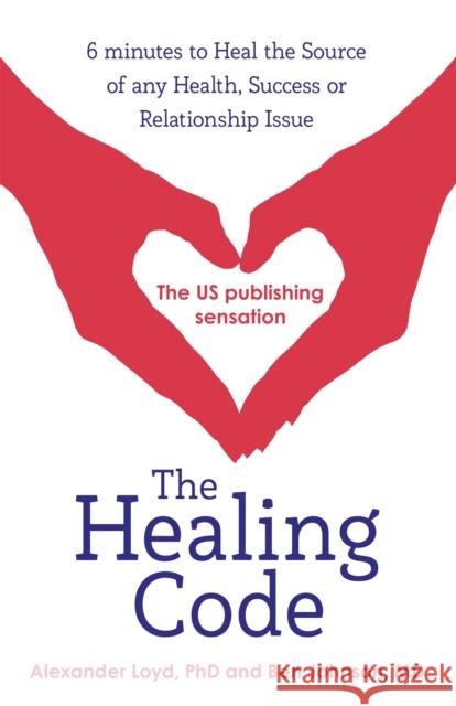 The Healing Code: 6 minutes to heal the source of your health, success or relationship issue Alex Loyd 9781444727722 Hodder & Stoughton - książka