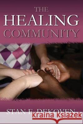The Healing Community Stan DeKoven   9781615291069 Vision Publishing - książka