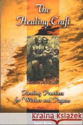 The Healing Craft: Healing Practices for Witches and Pagans Janet Stewart, Janet Farrar, Gavin Bone 9780709065630 The Crowood Press Ltd - książka