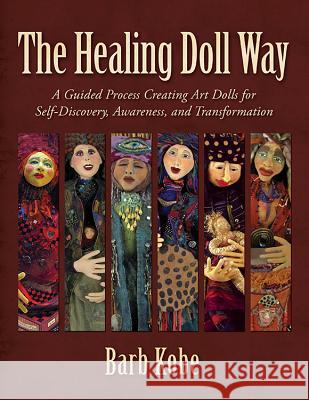 The Healing Doll Way Kobe, Barb 9780986261800 Beaver's Pond Press - książka