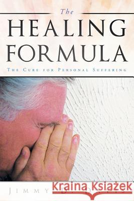 The Healing Formula: The Cure for Personal Suffering Jimmy D Davis 9781490899107 WestBow Press - książka