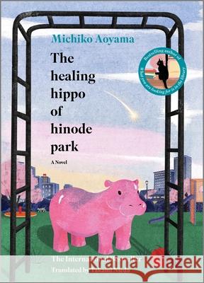 The Healing Hippo of Hinode Park Michiko Aoyama 9781335016331 Hanover Square Press - książka