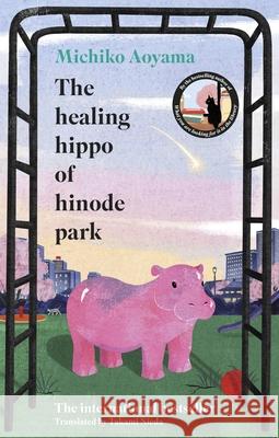 The Healing Hippo Of Hinode Park Michiko Aoyama 9781529949766 Transworld Publishers Ltd - książka