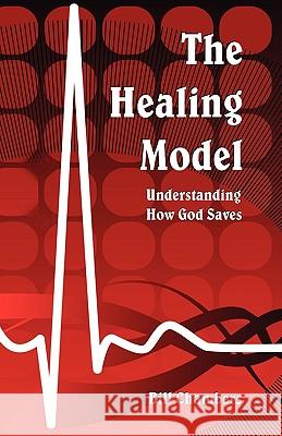 The Healing Model: Understanding How God Saves Bill Chambers 9781572585812 Teach Services, Inc. - książka