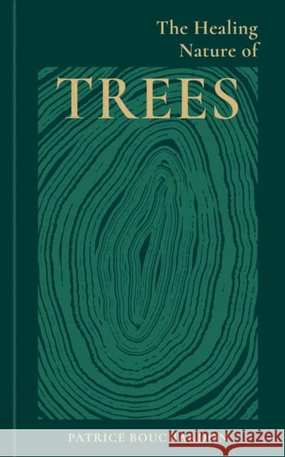 The Healing Nature of Trees Patrice Bouchardon 9781856755771 Octopus Publishing Group - książka