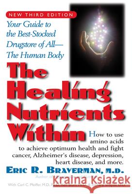 The Healing Nutrients Within: Facts, Findings, and New Research on Amino Acids Eric R. Braverman Carl Curt Pfeiffer Kenneth Blum 9781591200376 Basic Health Publications - książka