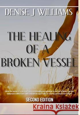 The Healing of a Broken Vessel Denise Joyce Williams 9781727027730 Createspace Independent Publishing Platform - książka