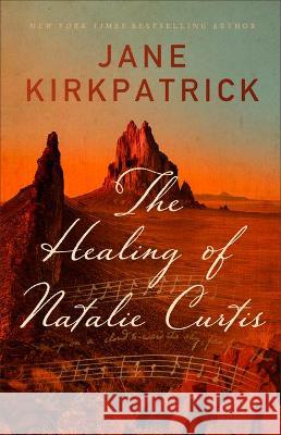 The Healing of Natalie Curtis Jane Kirkpatrick 9780800740535 Fleming H. Revell Company - książka