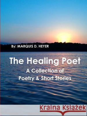 The Healing Poet Marquis Heyer 9781365300837 Lulu.com - książka