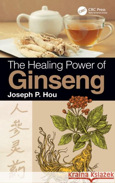 The Healing Power of Ginseng Joseph P. Hou 9780367211455 CRC Press - książka