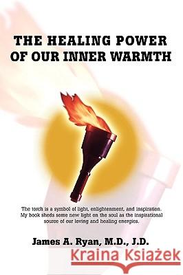 The Healing Power of Our Inner Warmth M. D. J. D. Ryan 9780595397723 iUniverse - książka