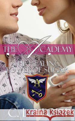 The Healing Power of Sugar C. L. Stone 9781519213747 Createspace - książka