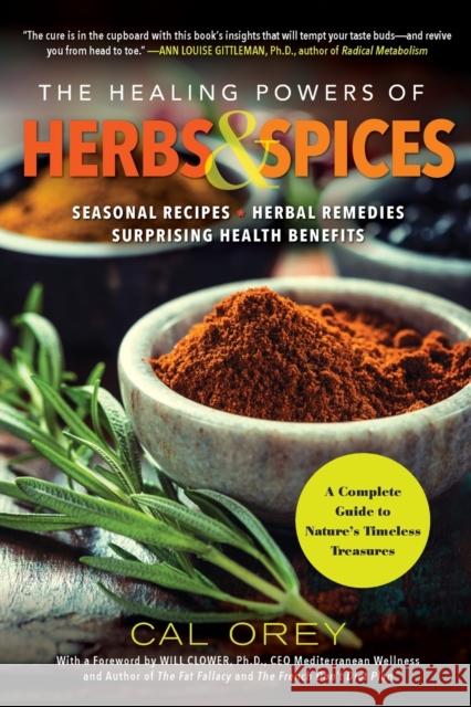 The Healing Powers of Herbs and Spices: A Complete Guide to Natures Timeless Treasures Cal Orey 9780806540481 Citadel Press Inc.,U.S. - książka