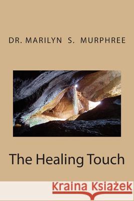 The Healing Touch Dr Marilyn S. Murphree 9781507584378 Createspace - książka