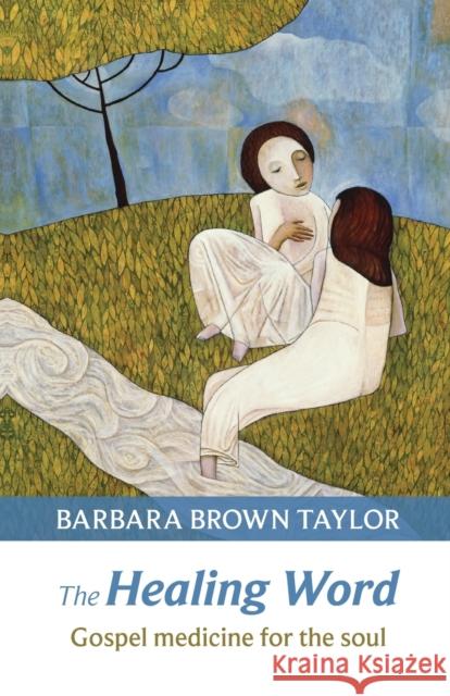 The Healing Word: Gospel Medicine For The Soul Barbara Brown Taylor 9780281070350  - książka