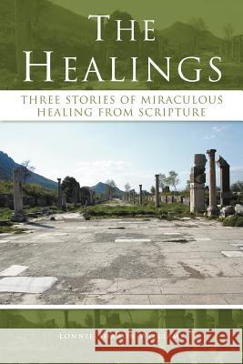 The Healings: Three Stories of Miraculous Healing from Scripture Williams, Lonnie-Sharon 9781449757991 WestBow Press - książka