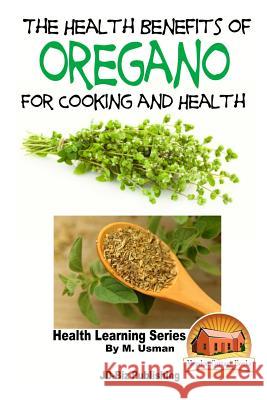 The Health Benefits of Oregano For Healing and Cooking Davidson, John 9781517781880 Createspace - książka