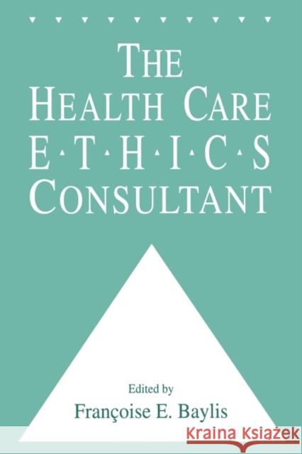 The Health Care Ethics Consultant Francoise C. Baylis 9781617370038 Springer - książka