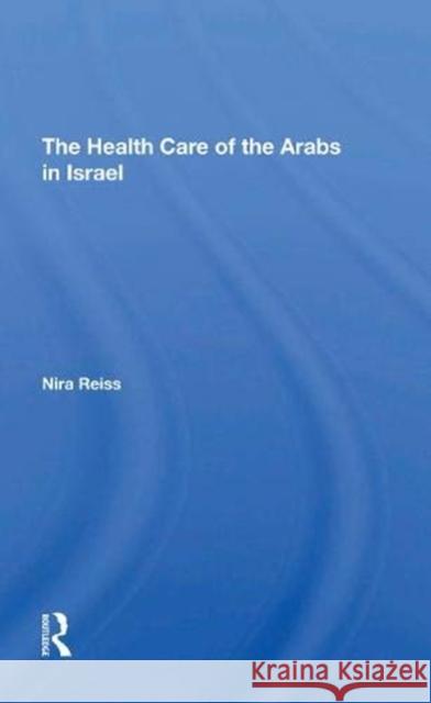 The Health Care of the Arabs in Israel Nira Reiss 9780367308247 Routledge - książka