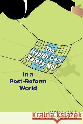 The Health Care Safety Net in a Post-Reform World Mark A. Hall Sara Rosenbaum 9780813553061 Rutgers University Press - książka