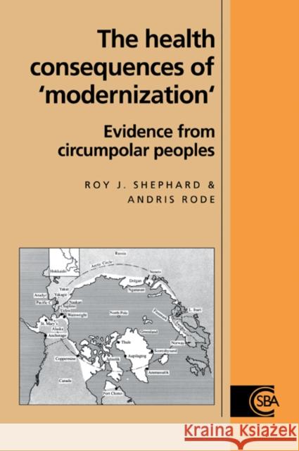 The Health Consequences of 'Modernisation': Evidence from Circumpolar Peoples Shephard, Roy J. 9780521065566 Cambridge University Press - książka
