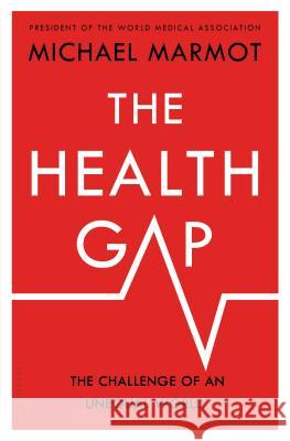 The Health Gap: The Challenge of an Unequal World Michael Marmot 9781632860781 Bloomsbury Publishing PLC - książka