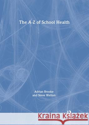 The Health Handbook for Schools Adrian Brooke, Steve Welton 9781138420571 Taylor & Francis - książka