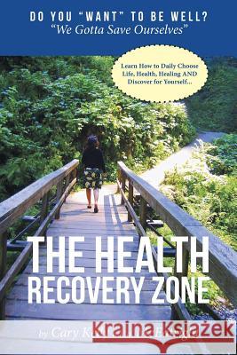 The Health Recovery Zone Cary Kelly 9781642583984 Christian Faith Publishing, Inc - książka