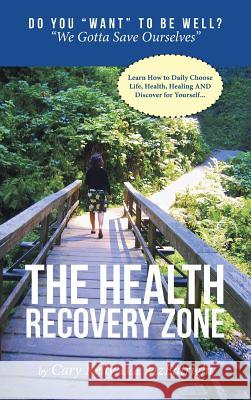 The Health Recovery Zone Cary Kelly 9781642584547 Christian Faith Publishing, Inc - książka