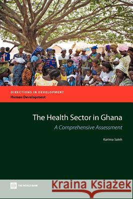 The Health Sector in Ghana Saleh, Karima 9780821395998 World Bank Publications - książka