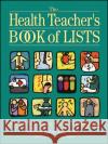 The Health Teacher's Book of Lists Patricia Rizzo-Toner Marian Milliken Ziemba Marian D. Milliken-Ziemba 9780130320179 Jossey-Bass