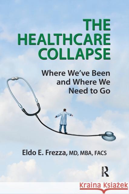 The Healthcare Collapse: Where We've Been and Where We Need to Go Eldo Frezza 9781032178493 Productivity Press - książka