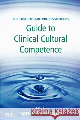 The Healthcare Professional's Guide to Clinical Cultural Competence Rani Srivastava 9780779699605 Mosby Canada - książka