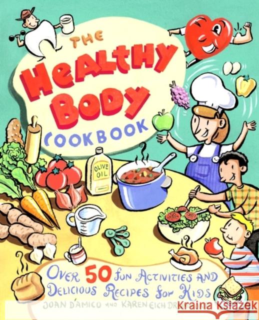 The Healthy Body Cookbook: Over 50 Fun Activities and Delicious Recipes for Kids Drummond, Karen E. 9780471188889 Jossey-Bass - książka