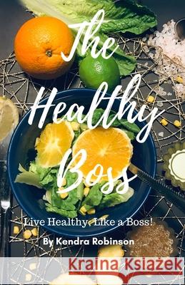 The Healthy Boss Kendra Robinson 9781732975217 Ksr Business Support - książka