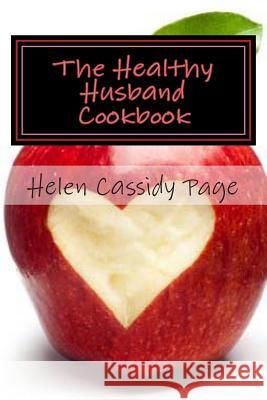 The Healthy Husband Cookbook: Quick and Easy Recipes to Feed The Man You Love Good Food And Good Health Page, Helen Cassidy 9781489552631 Createspace - książka