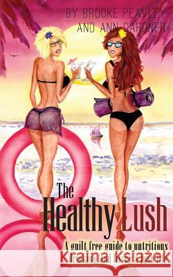 The Healthy Lush: A guilt-free guide to nutritious drinking and living a lush life Gardner, Ann 9781481034166 Createspace - książka