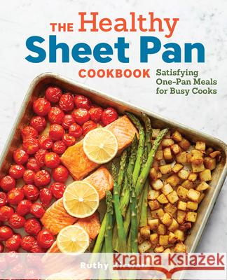 The Healthy Sheet Pan Cookbook: Satisfying One-Pan Meals for Busy Cooks Ruthy Kirwan 9781641523646 Rockridge Press - książka