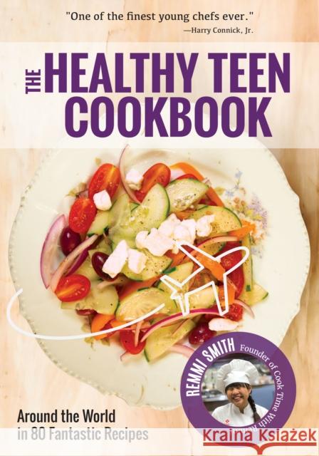 The Healthy Teen Cookbook: Around the World in 50 Fantastic Recipes (Teen Girl Gift) Smith, Remmi 9781642500691 Mango - książka