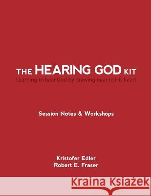 The Hearing God Kit: Learning to hear God by drawing near to His heart Fraser, Robert E. 9781496171221 Createspace - książka